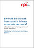 Featured Publication - Beneath the bonnet: how sound is Britain’s economic recovery?